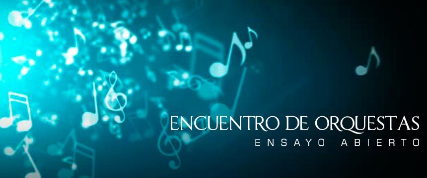 Música | Encuentro de Orquestas - Ensayo Abierto